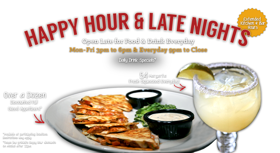 Happy Hour & Late Nights. Monday through Friday 3pm to 6pm and Everyday 9pm to close.